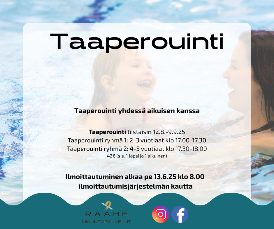 Taaperouinti. Taaperouinti yhdessä aikuisen kanssa. Taaperouinti tiistaisin 12.8.-9.9.25 Taaperouinti ryhmä 1: 2-3 vuotiaat klo 17.00-17.30 Taaperouinti ryhmä 2: 4-5 vuotiaat klo 17.30-18.00 42€ (sis. 1 lapsi ja 1 aikuinen).  Ilmoittautuminen alkaa pe 13.6.25 klo 8.00  ilmoittautumisjärjestelmän kautta. 